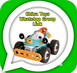 China Toys WhatsApp Group Link